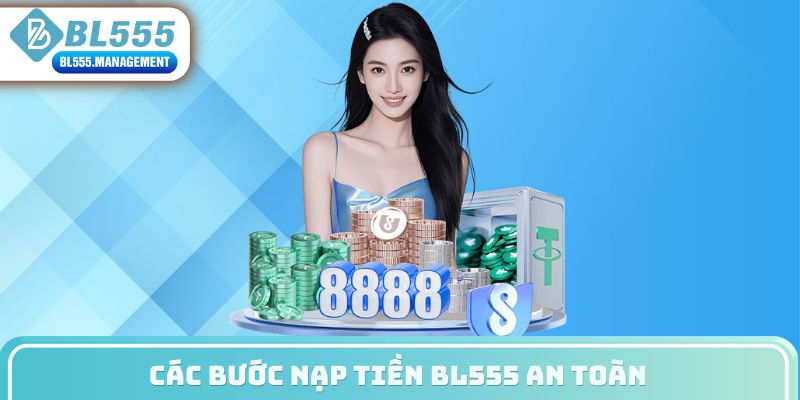 Các bước nạp tiền BL555 an toàn