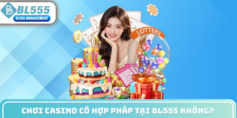 Chơi casino có hợp pháp tại BL555 không?