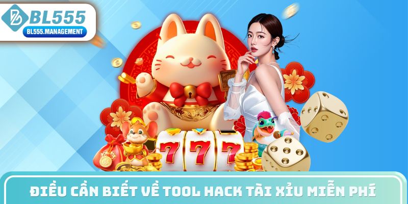 Điều cần biết về tool hack tài xỉu miễn phí