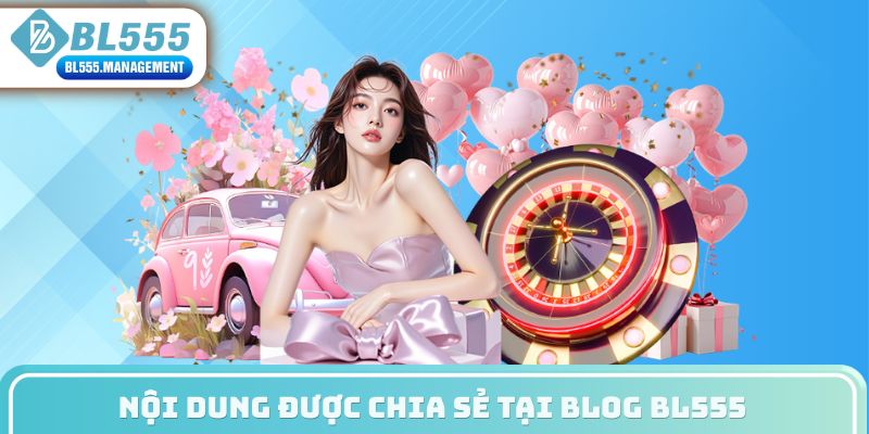 Nội dung được chia sẻ tại Blog BL555