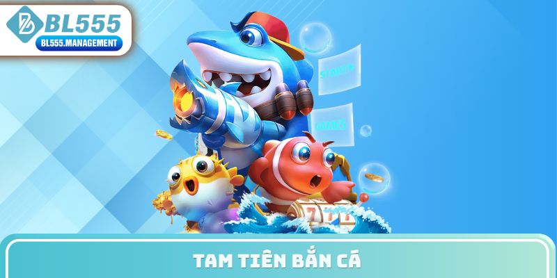 tam tiên bắn cá